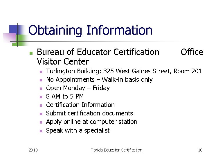 Obtaining Information n Bureau of Educator Certification Visitor Center n n n n 2013