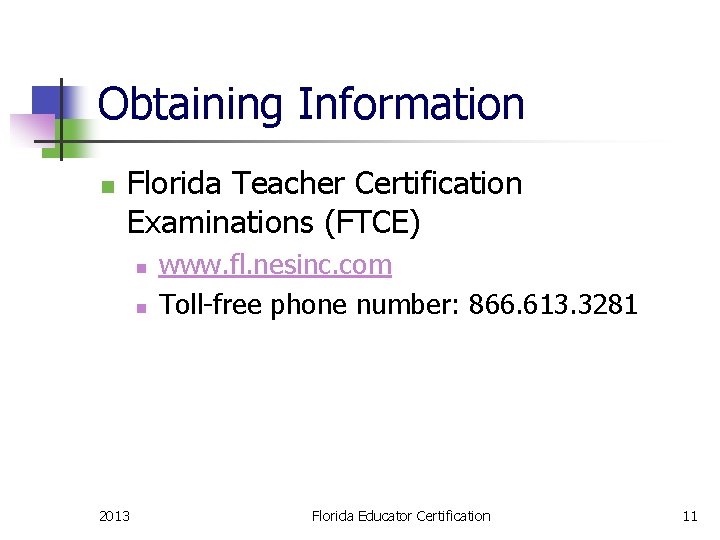 Obtaining Information n Florida Teacher Certification Examinations (FTCE) n n 2013 www. fl. nesinc.