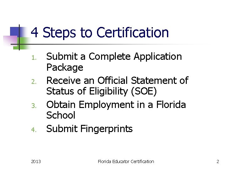 4 Steps to Certification 1. 2. 3. 4. 2013 Submit a Complete Application Package