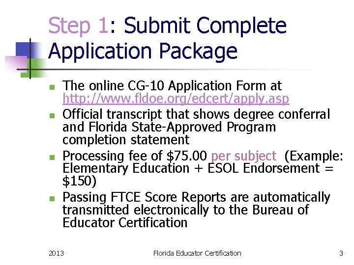 Step 1: Submit Complete Application Package n n The online CG-10 Application Form at