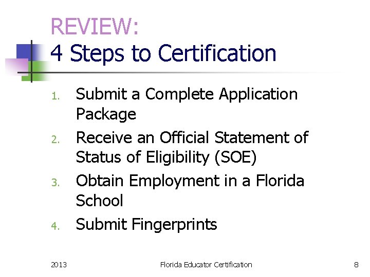 REVIEW: 4 Steps to Certification 1. 2. 3. 4. 2013 Submit a Complete Application