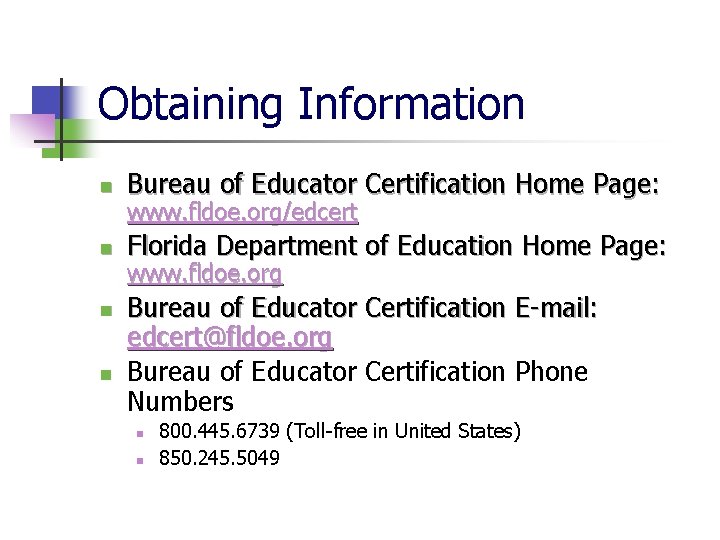 Obtaining Information n Bureau of Educator Certification Home Page: n Florida Department of Education