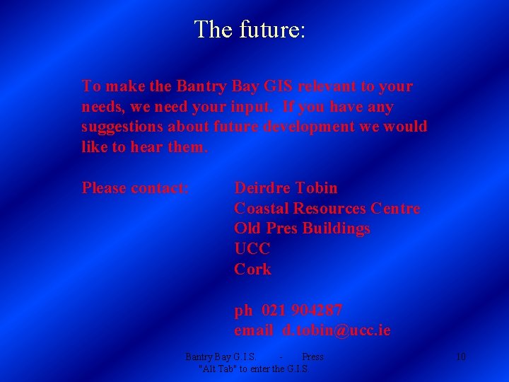The future: To make the Bantry Bay GIS relevant to your needs, we need