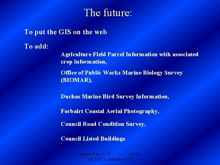 The future: To put the GIS on the web To add: Agriculture Field Parcel