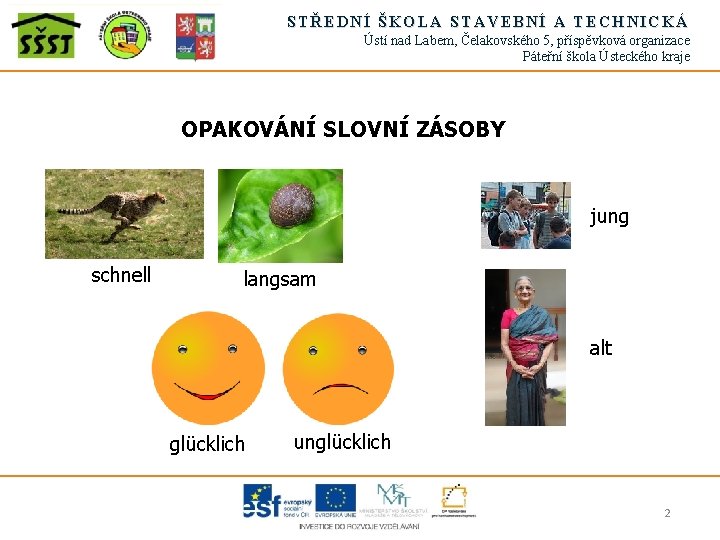 STŘEDNÍ ŠKOLA STAVEBNÍ A TECHNICKÁ Ústí nad Labem, Čelakovského 5, příspěvková organizace Páteřní škola