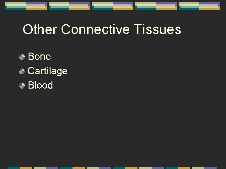 Other Connective Tissues Bone Cartilage Blood 