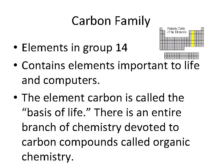 Carbon Family • Elements in group 14 • Contains elements important to life and