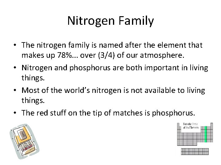 Nitrogen Family • The nitrogen family is named after the element that makes up