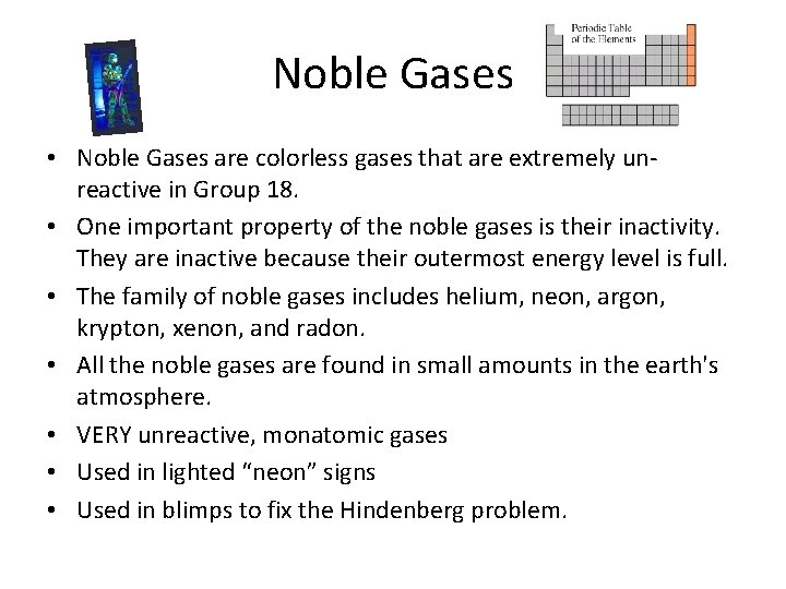 Noble Gases • Noble Gases are colorless gases that are extremely unreactive in Group