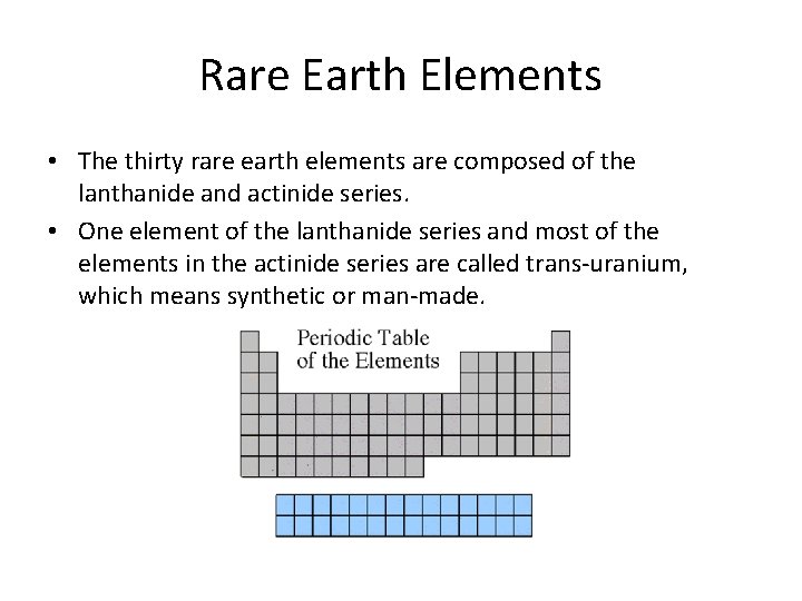 Rare Earth Elements • The thirty rare earth elements are composed of the lanthanide