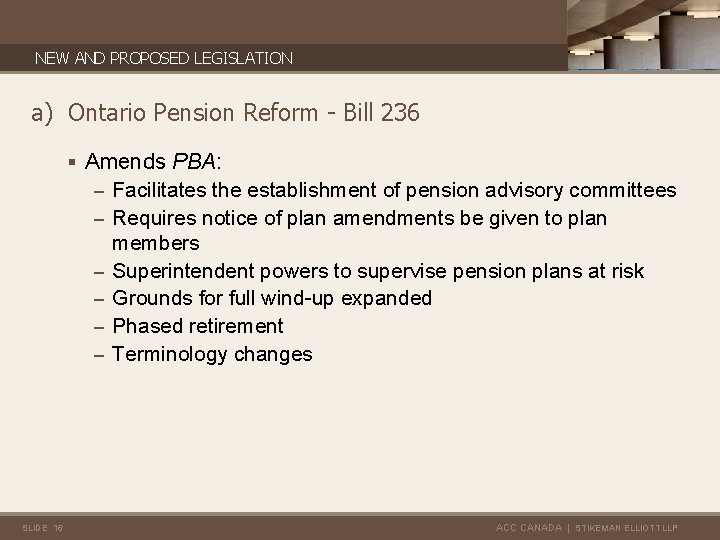 NEW AND PROPOSED LEGISLATION a) Ontario Pension Reform - Bill 236 § Amends PBA: