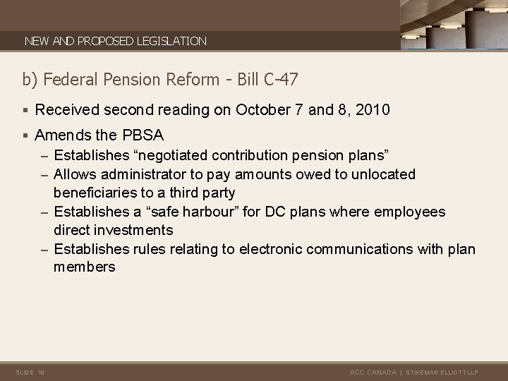 NEW AND PROPOSED LEGISLATION b) Federal Pension Reform - Bill C-47 § Received second