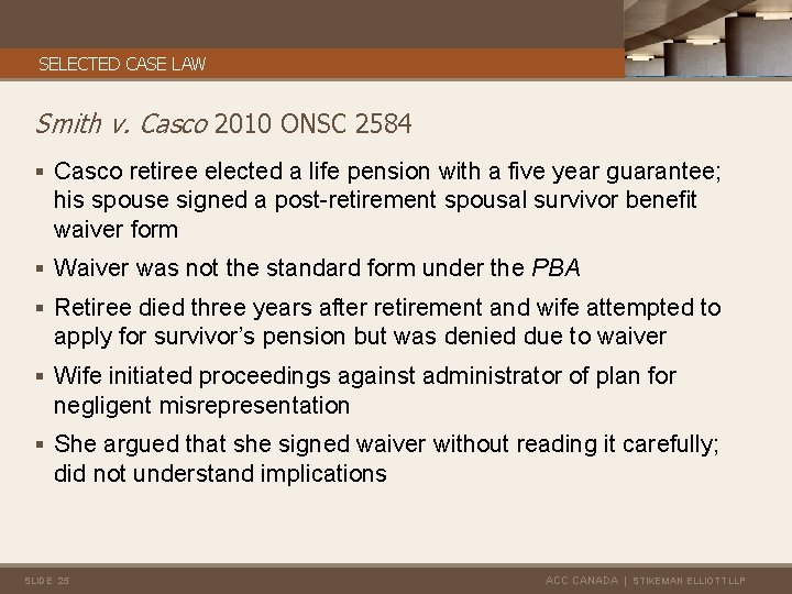 SELECTED CASE LAW Smith v. Casco 2010 ONSC 2584 § Casco retiree elected a