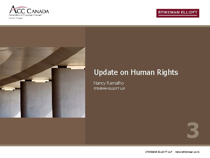 Update on Human Rights Nancy Ramalho STIKEMAN ELLIOTT LLP 3 STIKEMAN ELLIOTT LLP www.