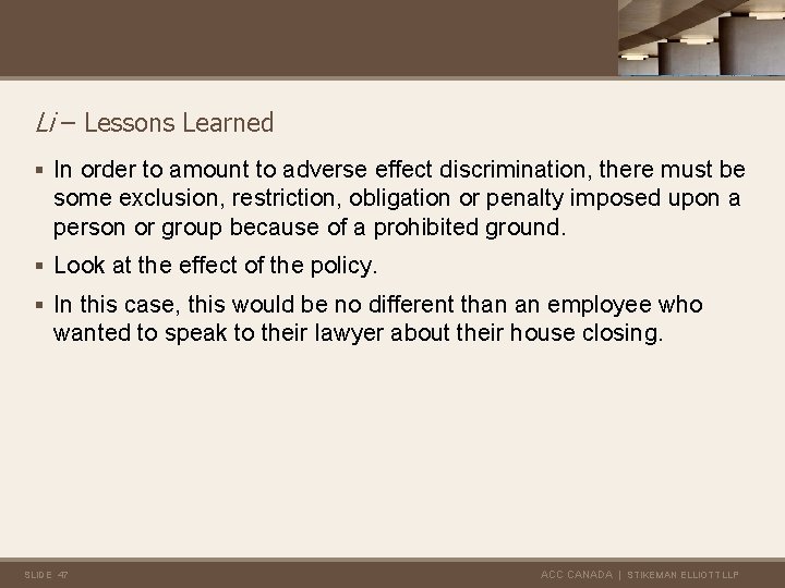 Li – Lessons Learned § In order to amount to adverse effect discrimination, there