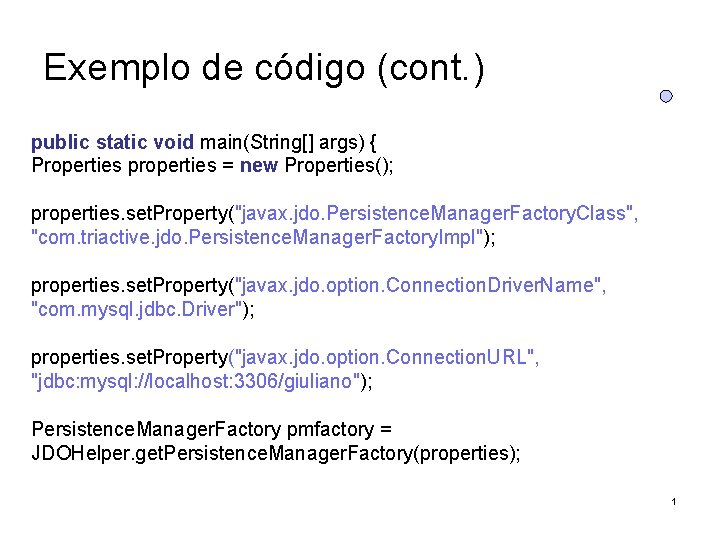 Exemplo de código (cont. ) public static void main(String[] args) { Properties properties =