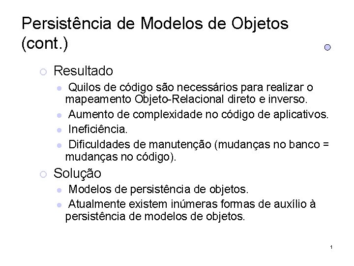 Persistência de Modelos de Objetos (cont. ) Resultado Quilos de código são necessários para