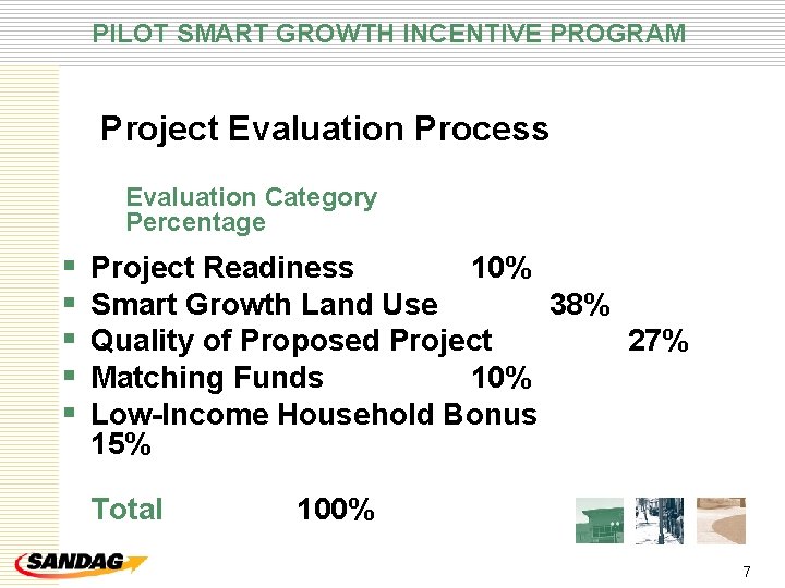 PILOT SMART GROWTH INCENTIVE PROGRAM Project Evaluation Process Evaluation Category Percentage § § §
