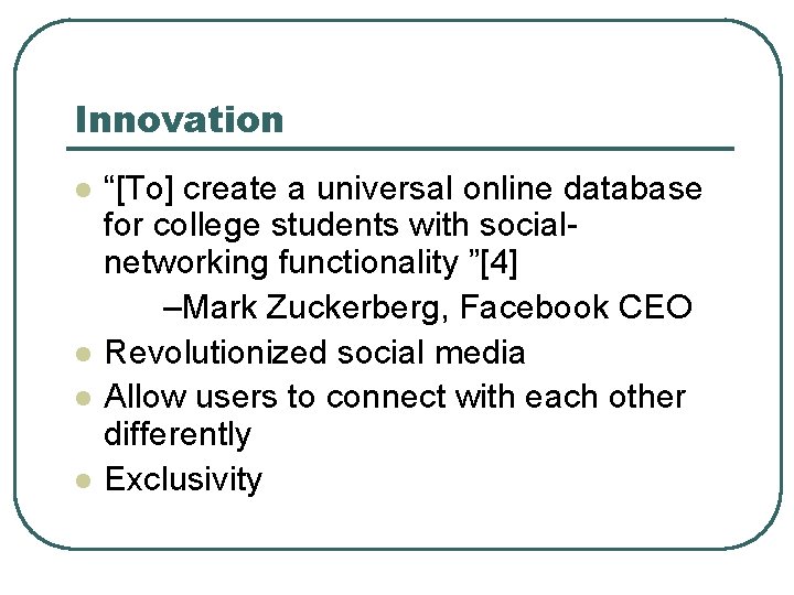 Innovation l l “[To] create a universal online database for college students with socialnetworking