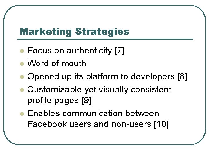 Marketing Strategies l l l Focus on authenticity [7] Word of mouth Opened up