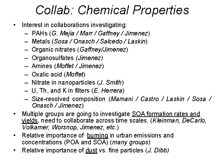 Collab: Chemical Properties • Interest in collaborations investigating: – PAHs (G. Mejia / Marr