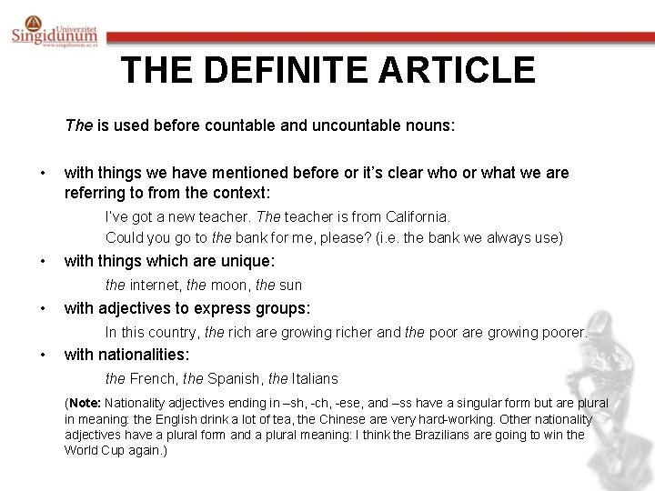 THE DEFINITE ARTICLE The is used before countable and uncountable nouns: • with things