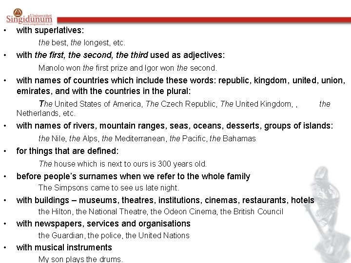  • with superlatives: the best, the longest, etc. • with the first, the
