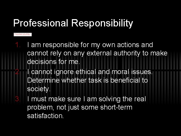 Professional Responsibility 1. I am responsible for my own actions and cannot rely on