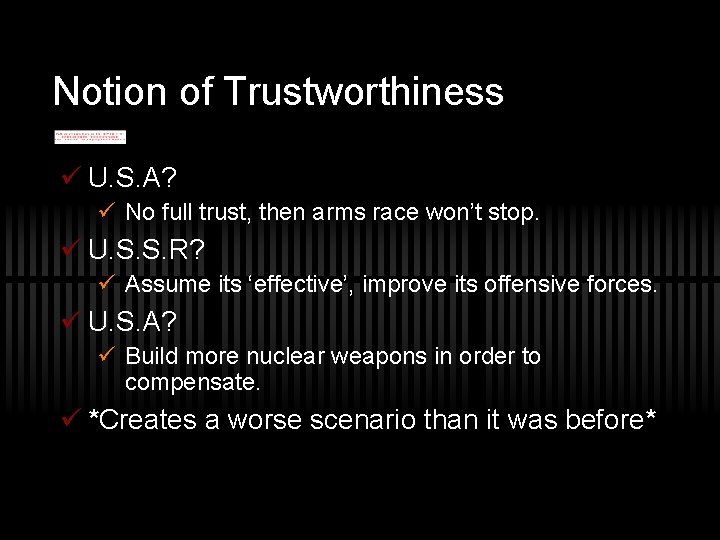 Notion of Trustworthiness ü U. S. A? ü No full trust, then arms race