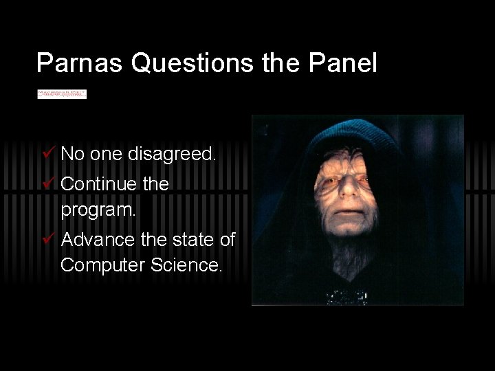 Parnas Questions the Panel ü No one disagreed. ü Continue the program. ü Advance