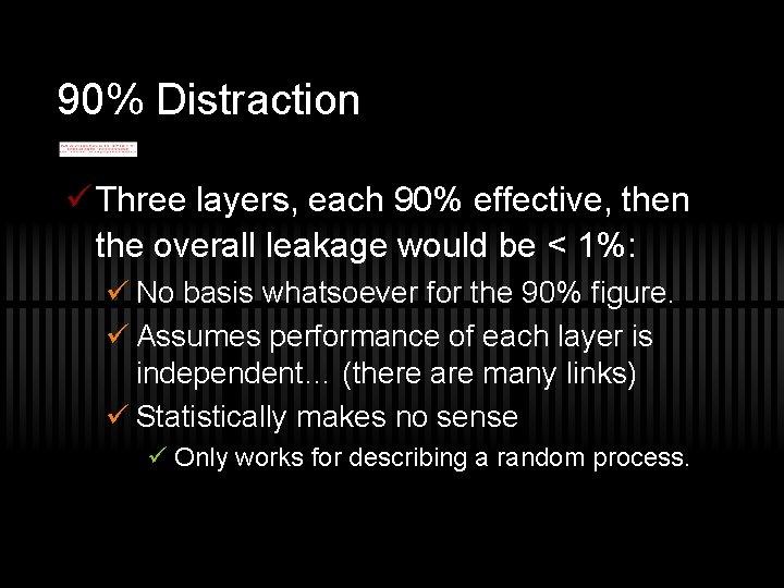 90% Distraction ü Three layers, each 90% effective, then the overall leakage would be