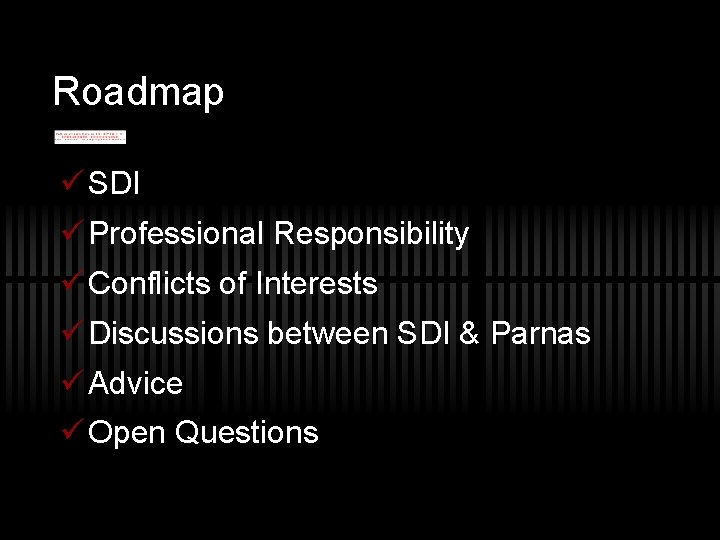 Roadmap ü SDI ü Professional Responsibility ü Conflicts of Interests ü Discussions between SDI