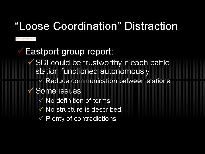 “Loose Coordination” Distraction ü Eastport group report: ü SDI could be trustworthy if each