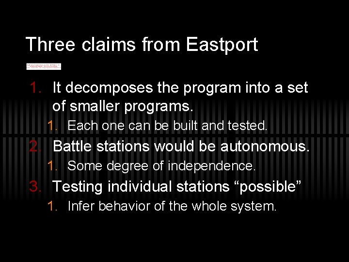 Three claims from Eastport 1. It decomposes the program into a set of smaller