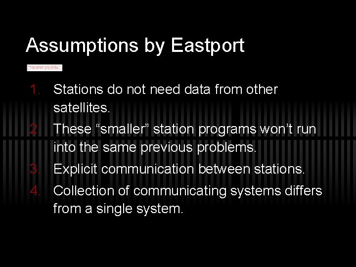 Assumptions by Eastport 1. Stations do not need data from other satellites. 2. These