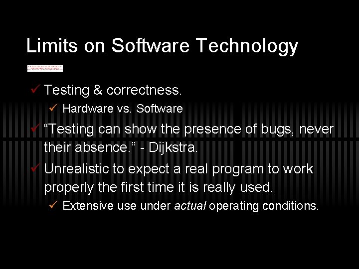 Limits on Software Technology ü Testing & correctness. ü Hardware vs. Software ü “Testing