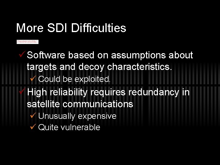 More SDI Difficulties ü Software based on assumptions about targets and decoy characteristics. ü