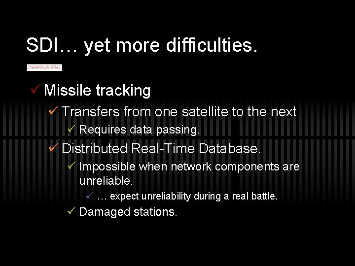 SDI… yet more difficulties. ü Missile tracking ü Transfers from one satellite to the