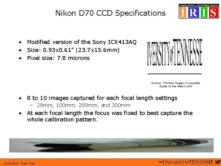 Nikon D 70 CCD Specifications • Modified version of the Sony ICX 413 AQ