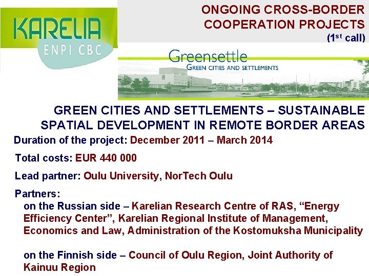 ONGOING CROSS-BORDER COOPERATION PROJECTS (1 st call) GREEN CITIES AND SETTLEMENTS – SUSTAINABLE SPATIAL