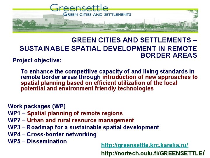 GREEN CITIES AND SETTLEMENTS – SUSTAINABLE SPATIAL DEVELOPMENT IN REMOTE BORDER AREAS Project objective: