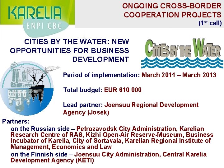 ONGOING CROSS-BORDER COOPERATION PROJECTS (1 st call) CITIES BY THE WATER: NEW OPPORTUNITIES FOR