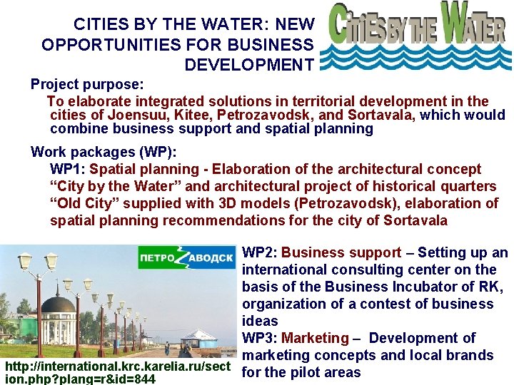 CITIES BY THE WATER: NEW OPPORTUNITIES FOR BUSINESS DEVELOPMENT Project purpose: To elaborate integrated