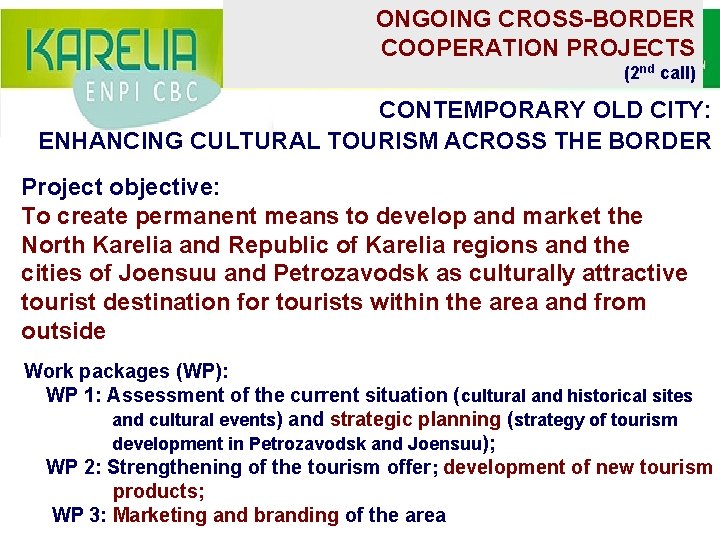ONGOING CROSS-BORDER COOPERATION PROJECTS (2 nd call) CONTEMPORARY OLD CITY: ENHANCING CULTURAL TOURISM ACROSS