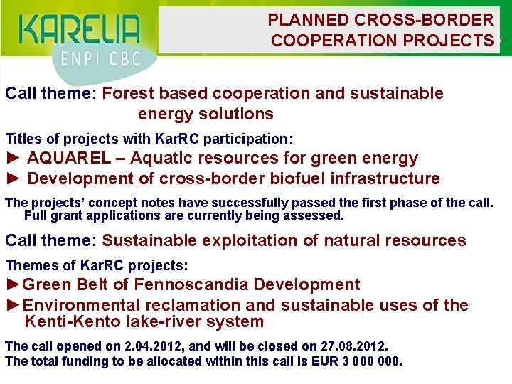 PLANNED CROSS-BORDER COOPERATION PROJECTS Call theme: Forest based cooperation and sustainablе energy solutions Titles