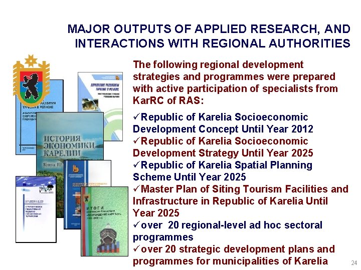 MAJOR OUTPUTS OF APPLIED RESEARCH, AND INTERACTIONS WITH REGIONAL AUTHORITIES The following regional development