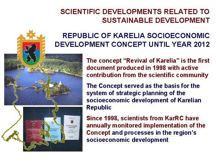 SCIENTIFIC DEVELOPMENTS RELATED TO SUSTAINABLE DEVELOPMENT REPUBLIC OF KARELIA SOCIOECONOMIC DEVELOPMENT CONCEPT UNTIL YEAR