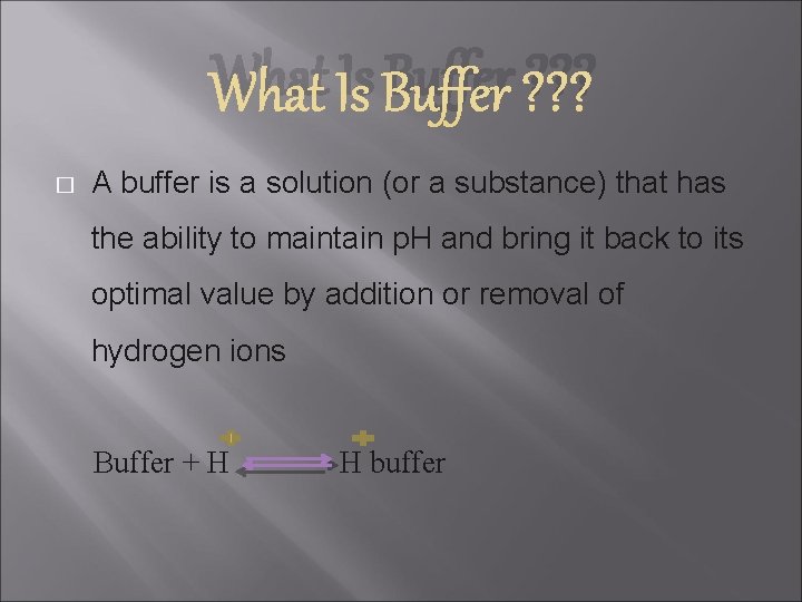 What Is Buffer ? ? ? � A buffer is a solution (or a