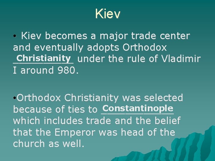 Kiev • Kiev becomes a major trade center and eventually adopts Orthodox Christianity under