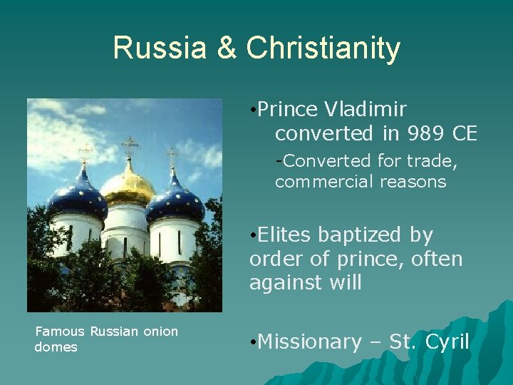 Russia & Christianity • Prince Vladimir converted in 989 CE -Converted for trade, commercial